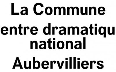 LE THÉÂTRE DE LA COMMUNE D’AUBERVILLIERS